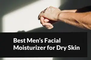 Best Men’s Facial Moisturizer for Dry Skin in 2022