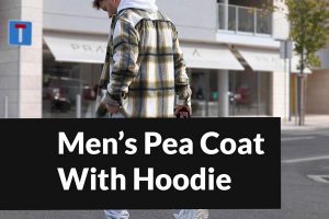 Hoodies are a Man’s Best Friend — Men’s Pea Coat With Hoodie, Jean Jackets With Hoodies, What Else Do You Need?