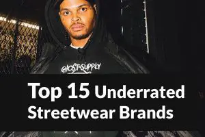 Top 15 Underrated Streetwear Brands in 2022 You Should Know About