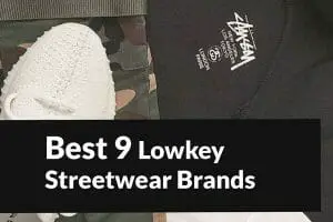 9 Best Lowkey Streetwear Brands in 2022