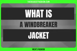 What is a Windbreaker Jacket – All You Need to Know About Windbreakers