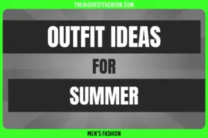 +100 Men’s Summer Wear Outfits for 2024 – Latest Summer Fashion Trends