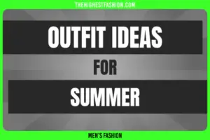 +100 Men’s Summer Wear Outfits for 2025 – Latest Summer Fashion Trends