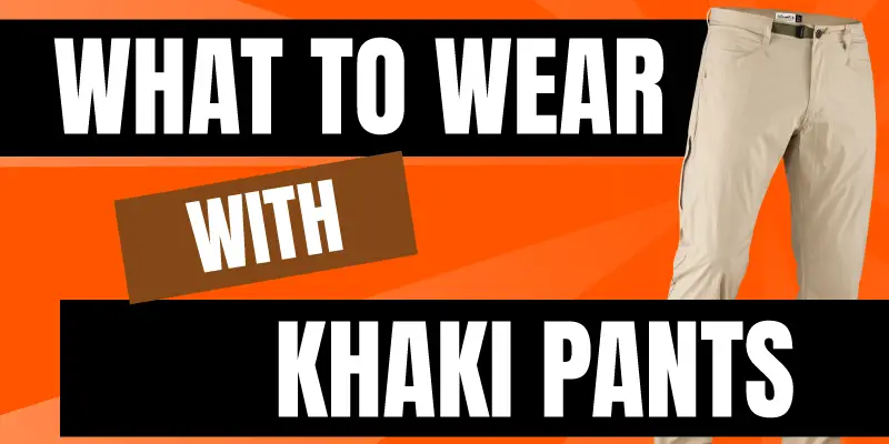 what to wear with khaki pants men