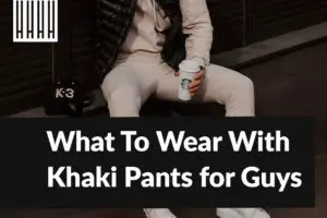 What To Wear With Khaki Pants for Guys in 2022