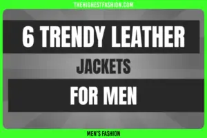 6 Trendy Rough and Tough Leather Jackets For an Elegant Look