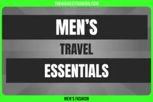 Men’s Travel Essentials in 2022