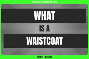 What is a Waistcoat — Waistcoat vs Vest Coat Differences in 2023