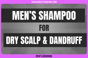 Best Men’s Shampoo for Dry Scalp and Dandruff (Sulfates free) in 2024