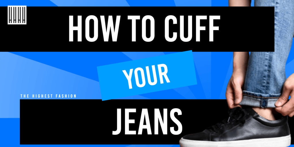 How to cuff jeans like a pro Level up your jeans! The Highest Fashion