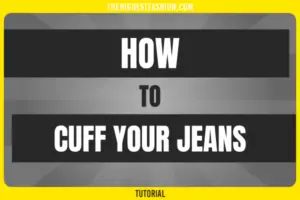 How to cuff jeans like a pro – Level up your jeans!